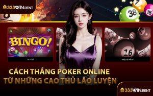 Cách Thắng Poker Online Từ Những Cao Thủ Lão Luyện