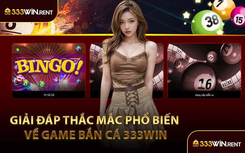 Giải Đáp Thắc Mắc Phổ Biến Về Game Bắn Cá 333WIN