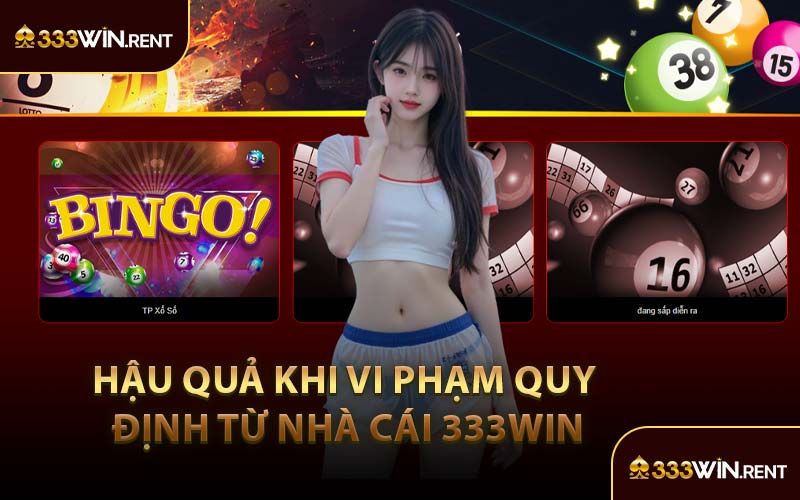 Hậu Quả Khi Vi Phạm Quy Định Từ Nhà Cái 333WIN