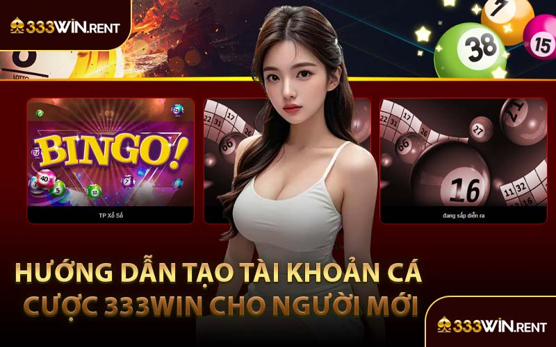 Hướng dẫn tạo tài khoản cá cược 333WIN cho người mới