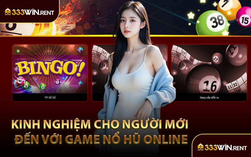 Kinh Nghiệm Cho Người Mới Đến Với Game Nổ Hũ Online