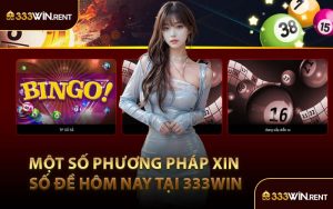 Một Số Phương Pháp Xin Số Đề Hôm Nay Tại 333WIN