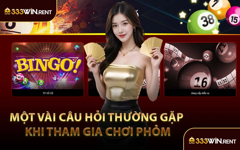 Một Vài Câu Hỏi Thường Gặp Khi Tham Gia Chơi Phỏm