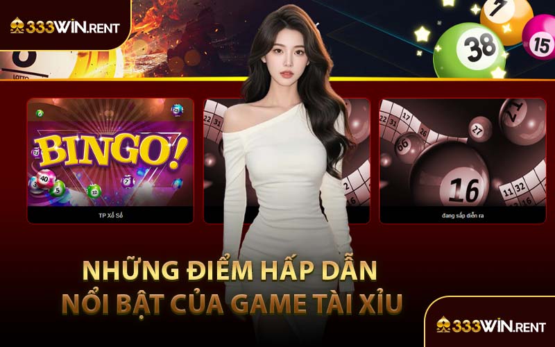 Những Điểm Hấp Dẫn Nổi Bật Của Game Tài Xỉu