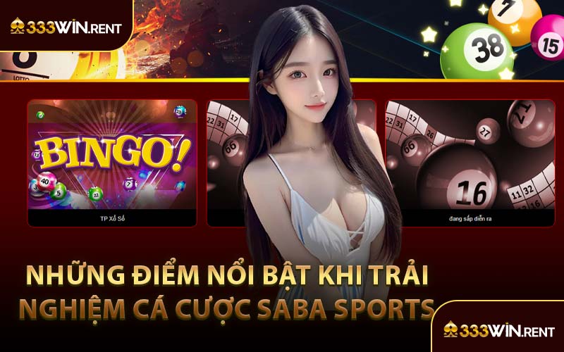 Những Điểm Nổi Bật Khi Trải Nghiệm Cá Cược Saba Sports 