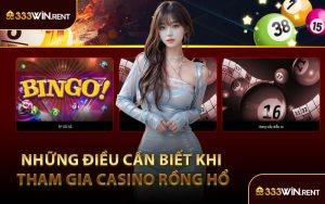 Những Điều Cần Biết Khi Tham Gia Casino Rồng Hổ
