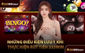 Những Điều Kiện Lưu Ý Khi Thực Hiện Rút Tiền 333WIN