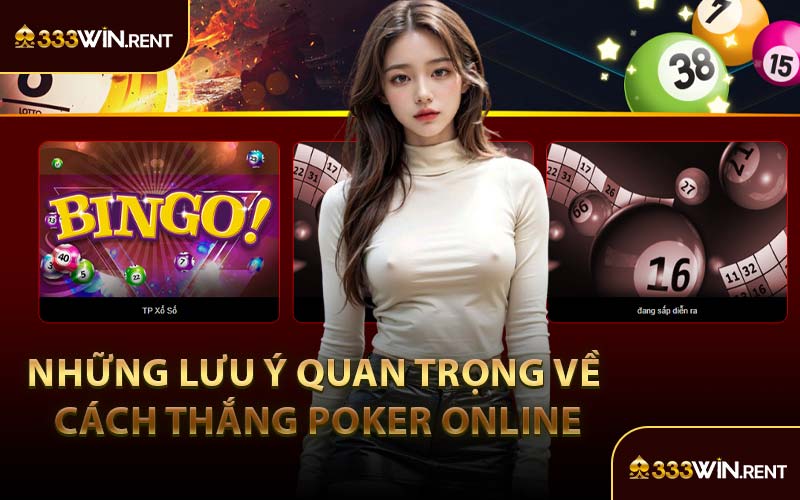 Những Lưu Ý Quan Trọng Về Cách Thắng Poker Online