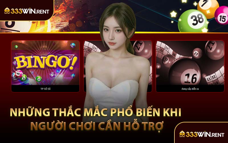 Những Thắc Mắc Phổ Biến Khi Người Chơi Cần Hỗ Trợ
