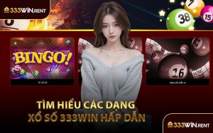 Tìm Hiểu Các Dạng Xổ Số 333WIN Hấp Dẫn