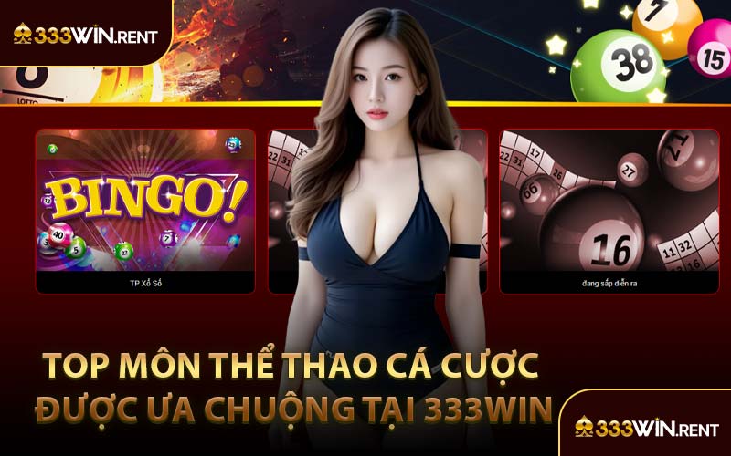 Top Môn Thể Thao Cá Cược Được Ưa Chuộng Tại 333WIN