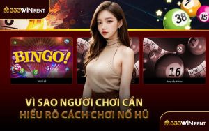 Vì Sao Người Chơi Cần Hiểu Rõ Cách Chơi Nổ Hũ